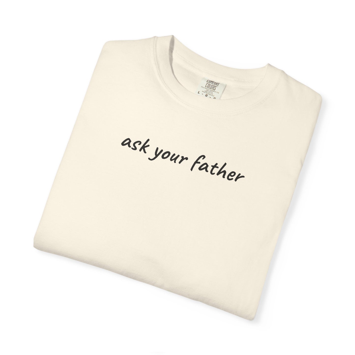 Ask Your Father Shirt | Funny Mom Tee | Mother's Day Gift | Sarcastic Mom T-Shirt