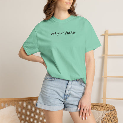 Ask Your Father Shirt | Funny Mom Tee | Mother's Day Gift | Sarcastic Mom T-Shirt