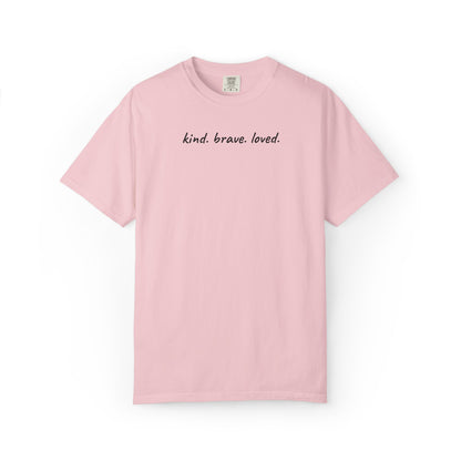 Kind Brave Loved Shirt | Inspirational Mom Tee | Mother's Day Gift | Mom Shirt