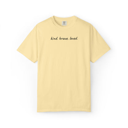 Kind Brave Loved Shirt | Inspirational Mom Tee | Mother's Day Gift | Mom Shirt