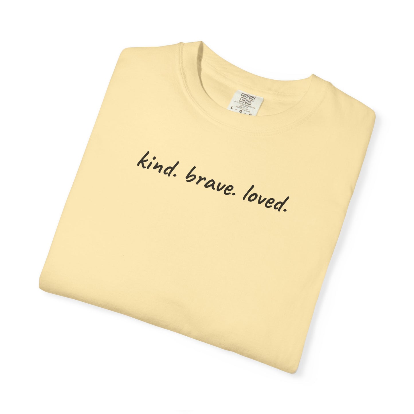 Kind Brave Loved Shirt | Inspirational Mom Tee | Mother's Day Gift | Mom Shirt