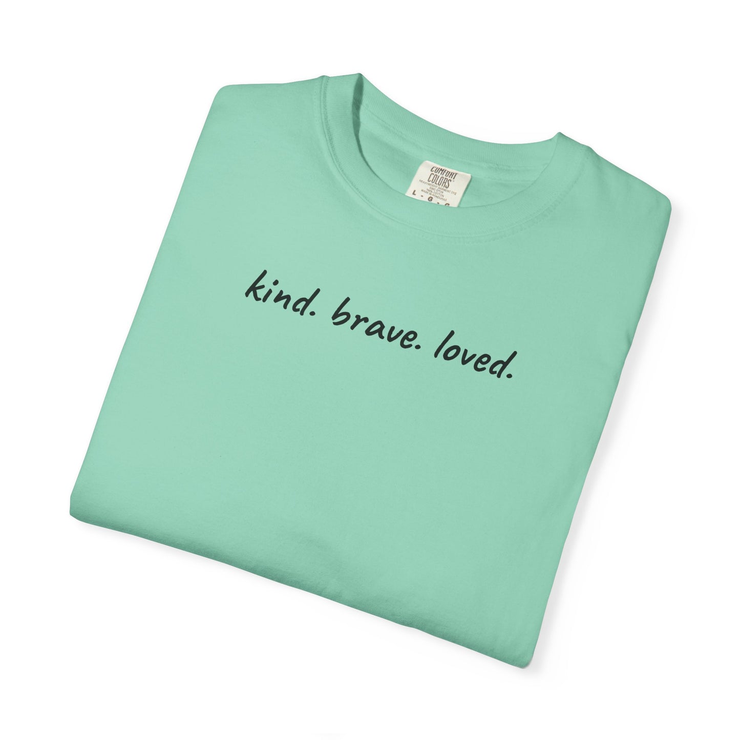 Kind Brave Loved Shirt | Inspirational Mom Tee | Mother's Day Gift | Mom Shirt