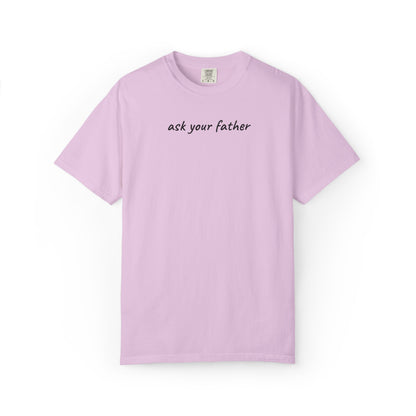 Ask Your Father Shirt | Funny Mom Tee | Mother's Day Gift | Sarcastic Mom T-Shirt