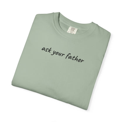 Ask Your Father Shirt | Funny Mom Tee | Mother's Day Gift | Sarcastic Mom T-Shirt
