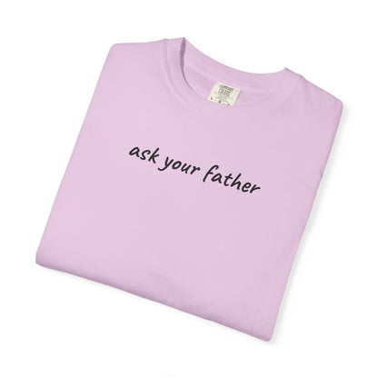 Ask Your Father Shirt | Funny Mom Tee | Mother's Day Gift | Sarcastic Mom T-Shirt