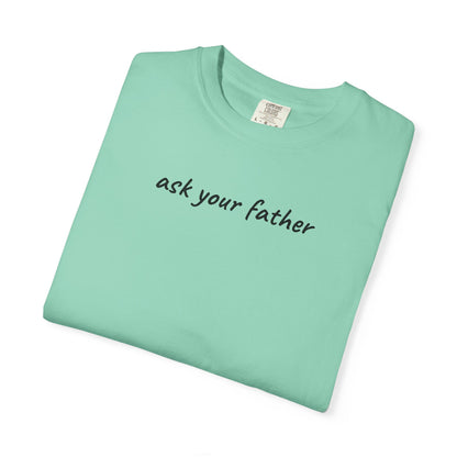 Ask Your Father Shirt | Funny Mom Tee | Mother's Day Gift | Sarcastic Mom T-Shirt