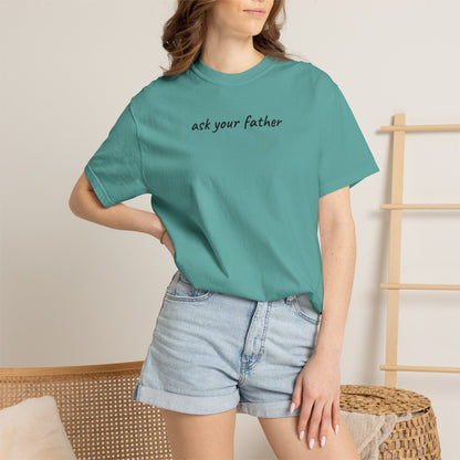 Ask Your Father Shirt | Funny Mom Tee | Mother's Day Gift | Sarcastic Mom T-Shirt