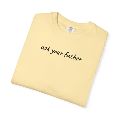 Ask Your Father Shirt | Funny Mom Tee | Mother's Day Gift | Sarcastic Mom T-Shirt