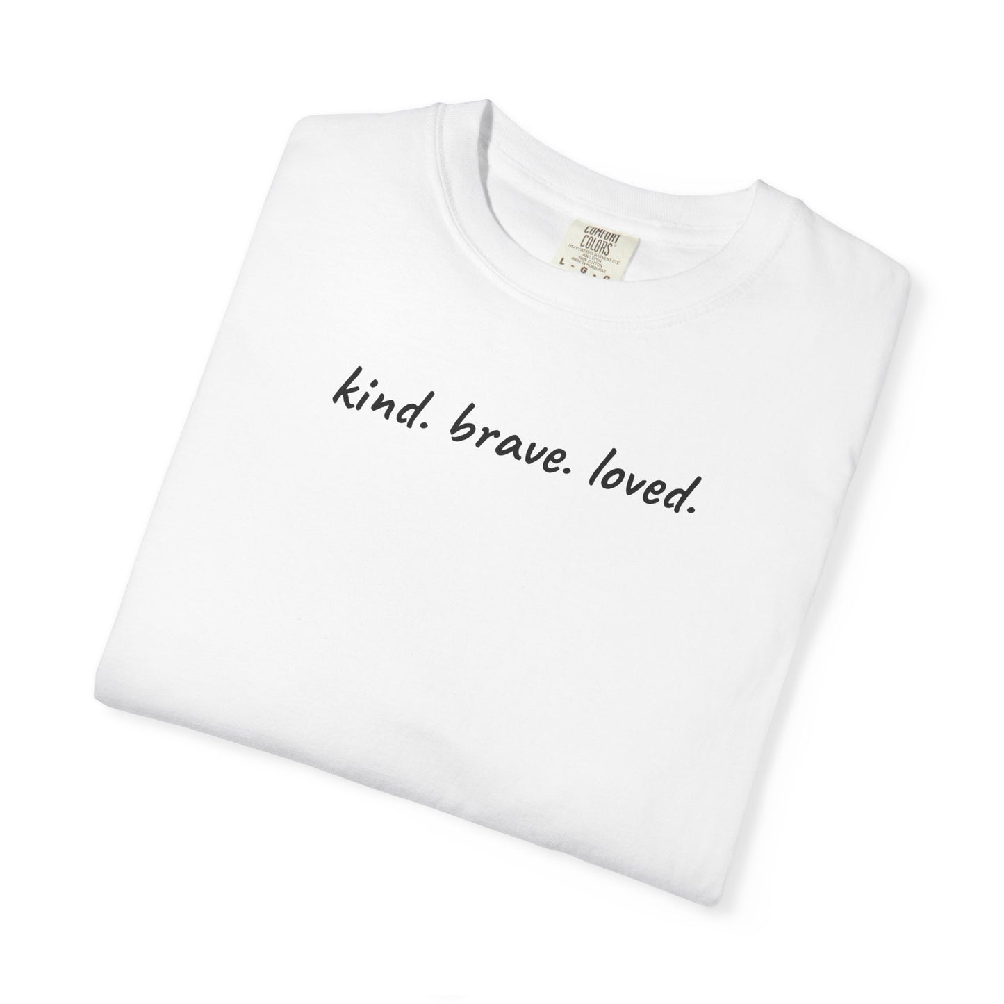 Kind Brave Loved Shirt | Inspirational Mom Tee | Mother's Day Gift | Mom Shirt