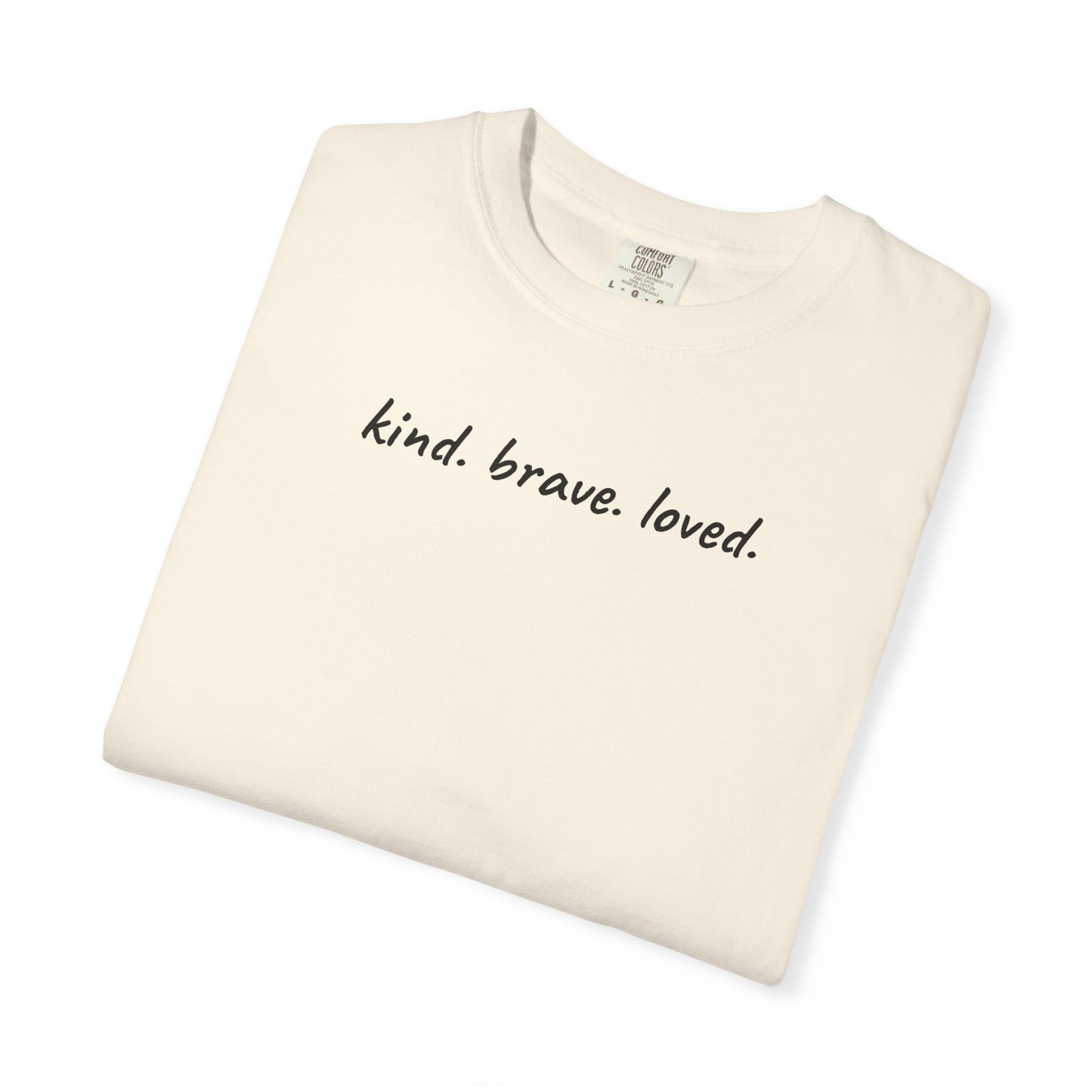 Kind Brave Loved Shirt | Inspirational Mom Tee | Mother's Day Gift | Mom Shirt