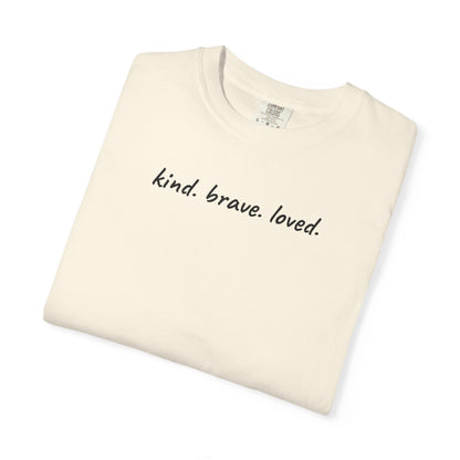 Kind Brave Loved Shirt | Inspirational Mom Tee | Mother's Day Gift | Mom Shirt