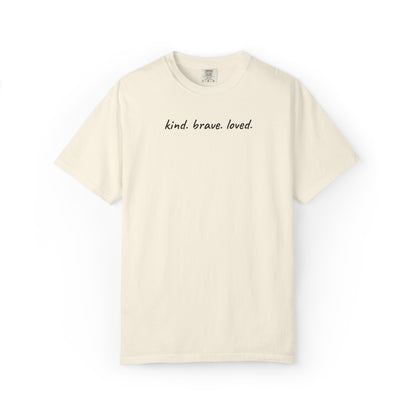Kind Brave Loved Shirt | Inspirational Mom Tee | Mother's Day Gift | Mom Shirt